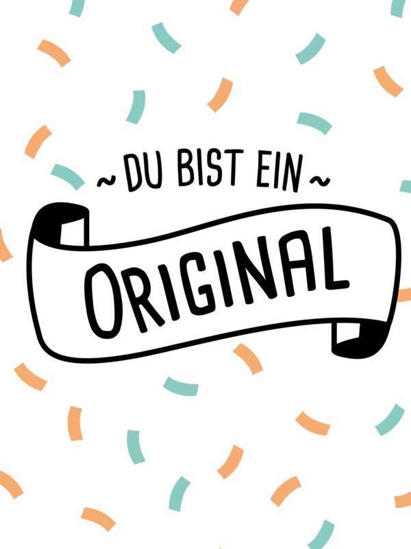 Du bist ein Original